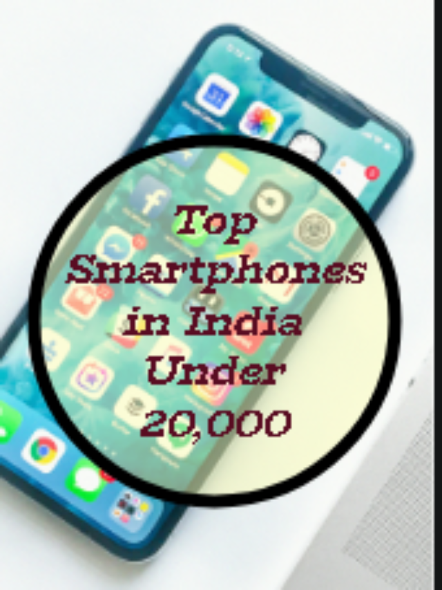 Top Smartphones in India Under 20,000